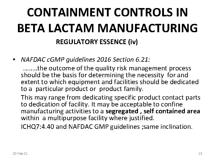 CONTAINMENT CONTROLS IN BETA LACTAM MANUFACTURING REGULATORY ESSENCE (iv) • NAFDAC c. GMP guidelines