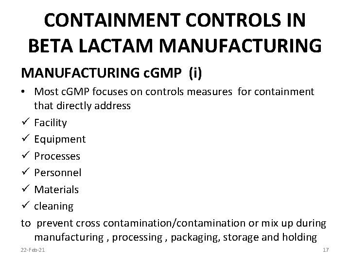CONTAINMENT CONTROLS IN BETA LACTAM MANUFACTURING c. GMP (i) • Most c. GMP focuses
