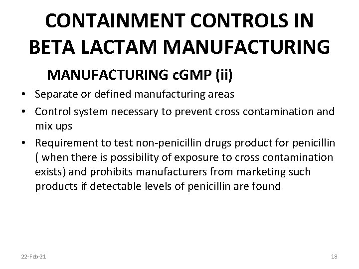 CONTAINMENT CONTROLS IN BETA LACTAM MANUFACTURING c. GMP (ii) • Separate or defined manufacturing