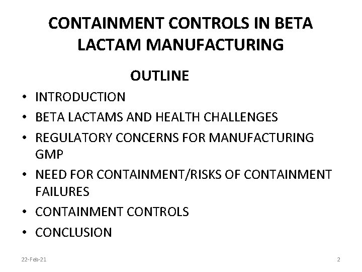 CONTAINMENT CONTROLS IN BETA LACTAM MANUFACTURING OUTLINE • INTRODUCTION • BETA LACTAMS AND HEALTH