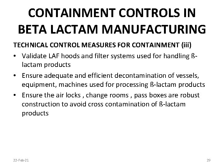 CONTAINMENT CONTROLS IN BETA LACTAM MANUFACTURING TECHNICAL CONTROL MEASURES FOR CONTAINMENT (iii) • Validate