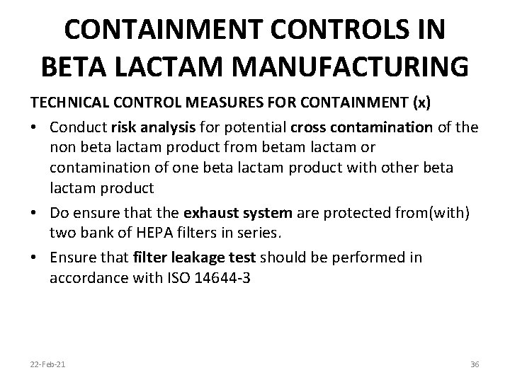 CONTAINMENT CONTROLS IN BETA LACTAM MANUFACTURING TECHNICAL CONTROL MEASURES FOR CONTAINMENT (x) • Conduct