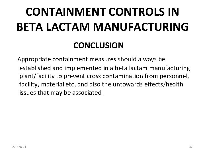 CONTAINMENT CONTROLS IN BETA LACTAM MANUFACTURING CONCLUSION Appropriate containment measures should always be established