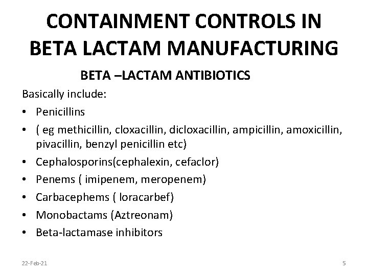 CONTAINMENT CONTROLS IN BETA LACTAM MANUFACTURING BETA –LACTAM ANTIBIOTICS Basically include: • Penicillins •