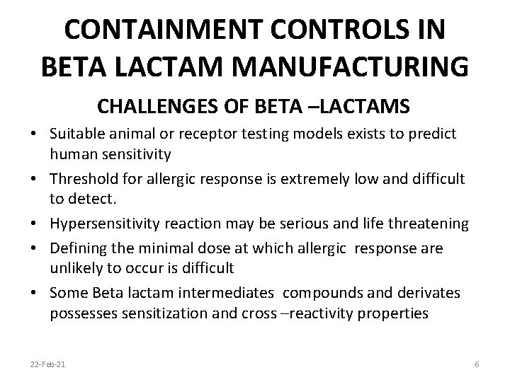 CONTAINMENT CONTROLS IN BETA LACTAM MANUFACTURING CHALLENGES OF BETA –LACTAMS • Suitable animal or