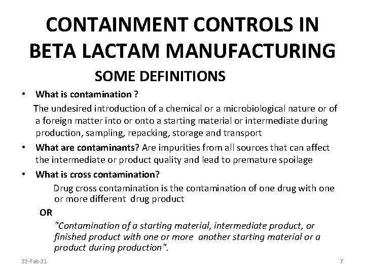 CONTAINMENT CONTROLS IN BETA LACTAM MANUFACTURING SOME DEFINITIONS • What is contamination ? The