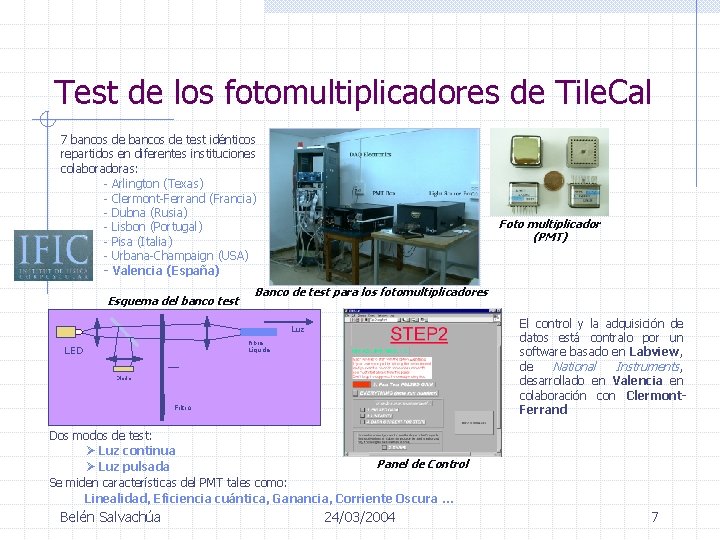 Test de los fotomultiplicadores de Tile. Cal 7 bancos de test idénticos repartidos en