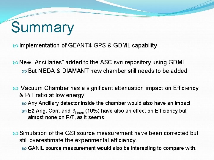 Summary Implementation of GEANT 4 GPS & GDML capability New “Ancillaries” added to the