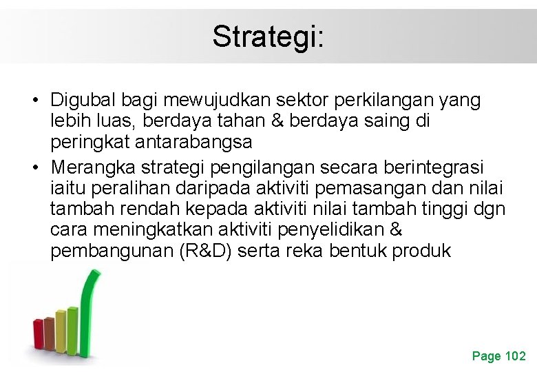 Strategi: • Digubal bagi mewujudkan sektor perkilangan yang lebih luas, berdaya tahan & berdaya
