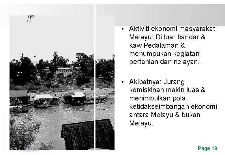  • Aktiviti ekonomi masyarakat Melayu: Di luar bandar & kaw Pedalaman & menumpukan