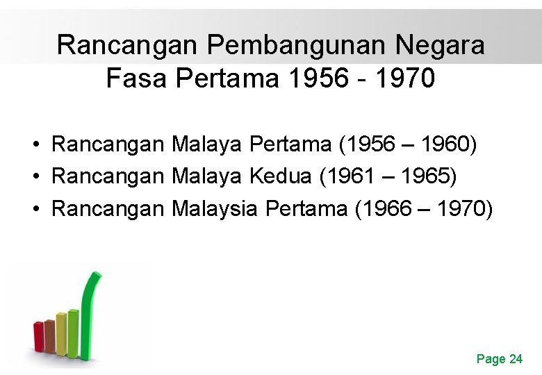 Rancangan Pembangunan Negara Fasa Pertama 1956 - 1970 • Rancangan Malaya Pertama (1956 –