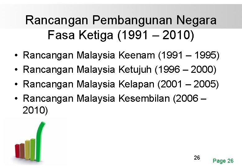 Rancangan Pembangunan Negara Fasa Ketiga (1991 – 2010) • • Rancangan Malaysia Keenam (1991