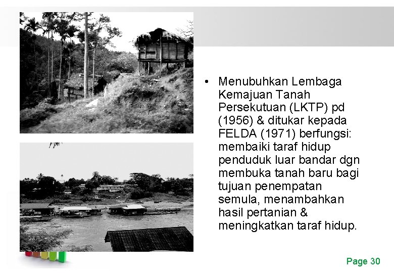  • Menubuhkan Lembaga Kemajuan Tanah Persekutuan (LKTP) pd (1956) & ditukar kepada FELDA