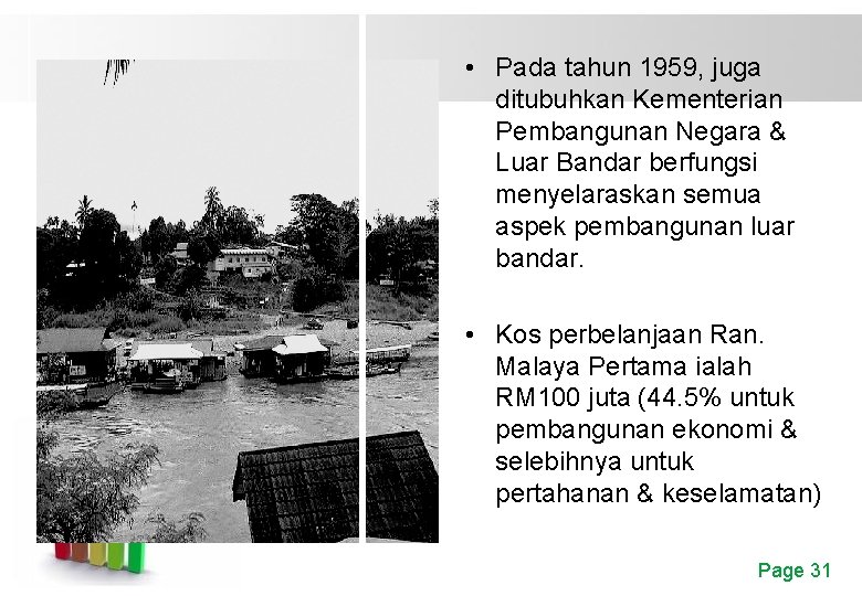  • Pada tahun 1959, juga ditubuhkan Kementerian Pembangunan Negara & Luar Bandar berfungsi