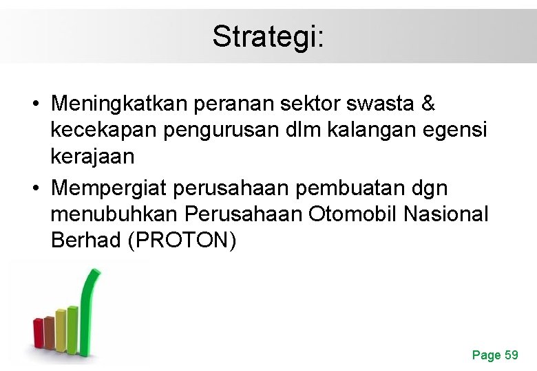 Strategi: • Meningkatkan peranan sektor swasta & kecekapan pengurusan dlm kalangan egensi kerajaan •