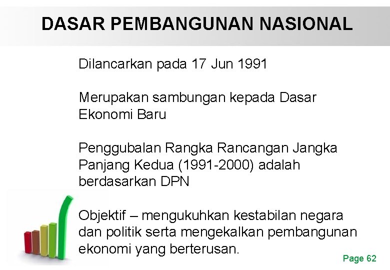 DASAR PEMBANGUNAN NASIONAL Dilancarkan pada 17 Jun 1991 Merupakan sambungan kepada Dasar Ekonomi Baru