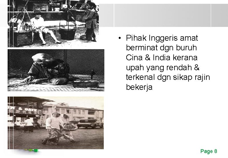  • Pihak Inggeris amat berminat dgn buruh Cina & India kerana upah yang