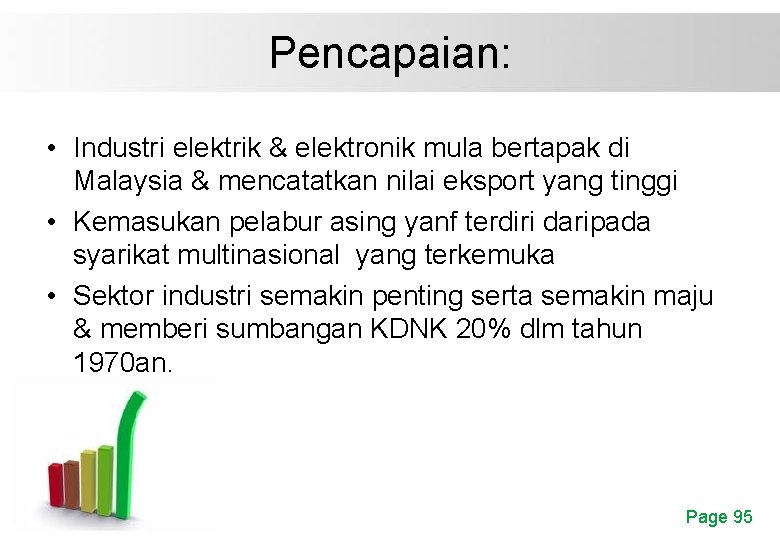 Pencapaian: • Industri elektrik & elektronik mula bertapak di Malaysia & mencatatkan nilai eksport