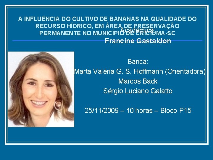 A INFLUÊNCIA DO CULTIVO DE BANANAS NA QUALIDADE DO RECURSO HÍDRICO, EM ÁREA DE