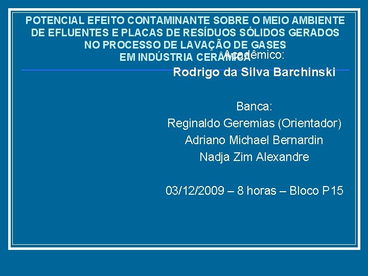 POTENCIAL EFEITO CONTAMINANTE SOBRE O MEIO AMBIENTE DE EFLUENTES E PLACAS DE RESÍDUOS SÓLIDOS