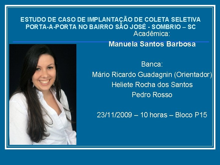 ESTUDO DE CASO DE IMPLANTAÇÃO DE COLETA SELETIVA PORTA-A-PORTA NO BAIRRO SÃO JOSÉ -