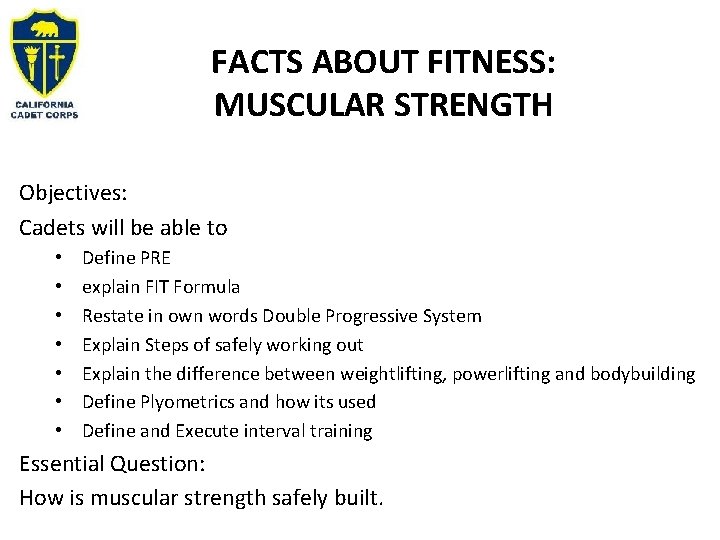 FACTS ABOUT FITNESS: MUSCULAR STRENGTH Objectives: Cadets will be able to • • Define