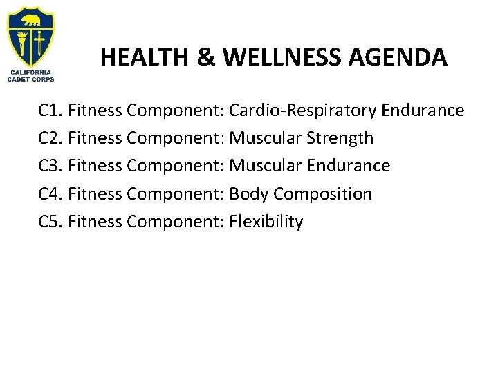 HEALTH & WELLNESS AGENDA C 1. Fitness Component: Cardio-Respiratory Endurance C 2. Fitness Component:
