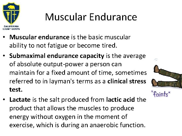 Muscular Endurance • Muscular endurance is the basic muscular ability to not fatigue or
