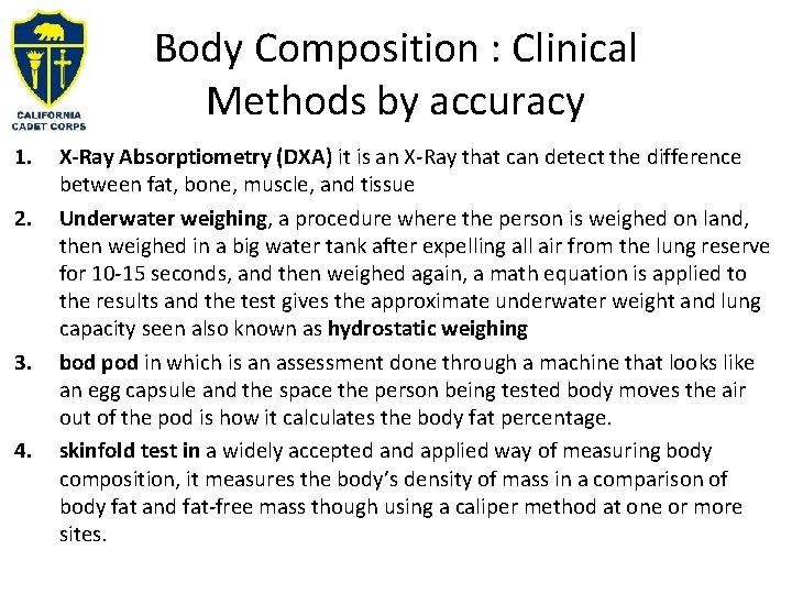 Body Composition : Clinical Methods by accuracy 1. 2. 3. 4. X-Ray Absorptiometry (DXA)