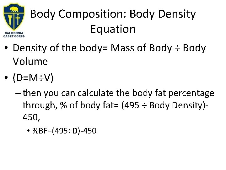 Body Composition: Body Density Equation • Density of the body= Mass of Body ÷