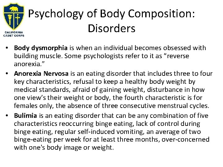 Psychology of Body Composition: Disorders • Body dysmorphia is when an individual becomes obsessed