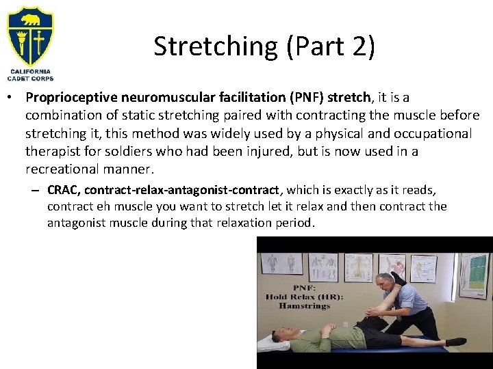 Stretching (Part 2) • Proprioceptive neuromuscular facilitation (PNF) stretch, it is a combination of