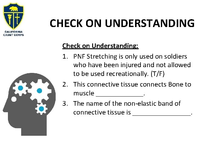 CHECK ON UNDERSTANDING Check on Understanding: 1. PNF Stretching is only used on soldiers