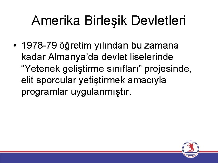 Amerika Birleşik Devletleri • 1978 -79 öğretim yılından bu zamana kadar Almanya’da devlet liselerinde