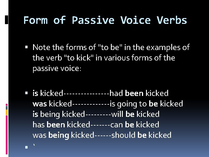 Form of Passive Voice Verbs Note the forms of "to be" in the examples