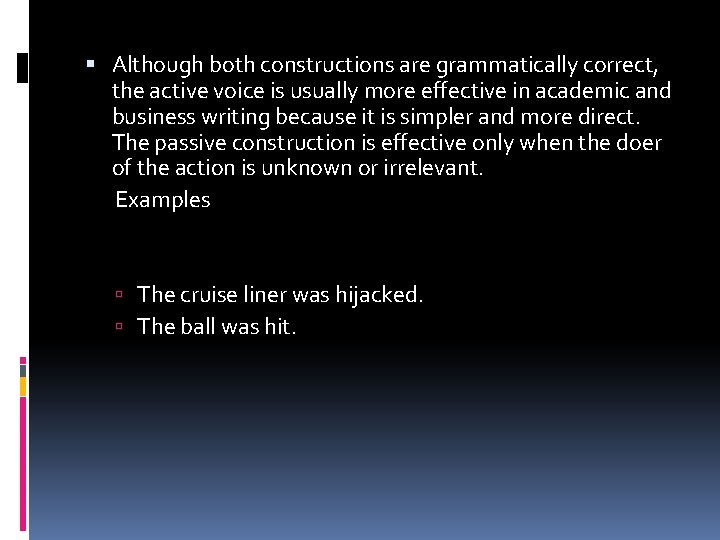 Although both constructions are grammatically correct, the active voice is usually more effective