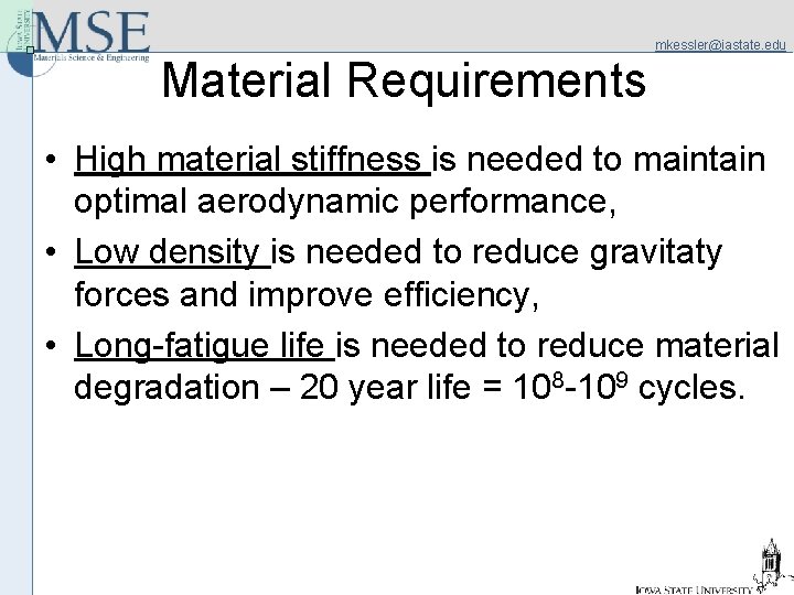 mkessler@iastate. edu Material Requirements • High material stiffness is needed to maintain optimal aerodynamic