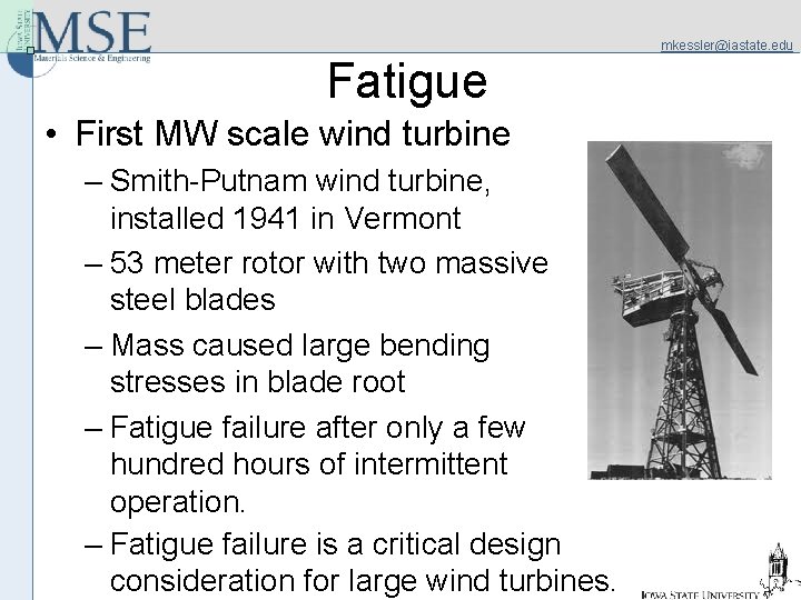 mkessler@iastate. edu Fatigue • First MW scale wind turbine – Smith-Putnam wind turbine, installed