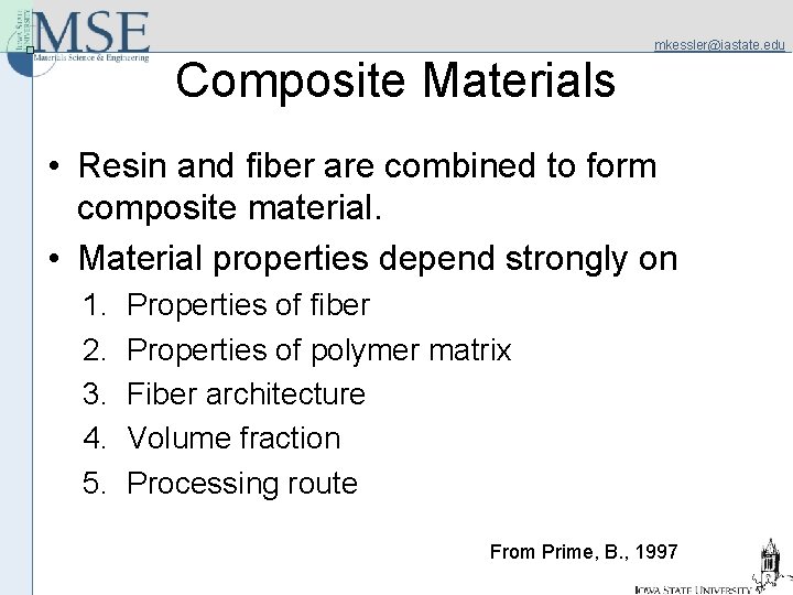 mkessler@iastate. edu Composite Materials • Resin and fiber are combined to form composite material.