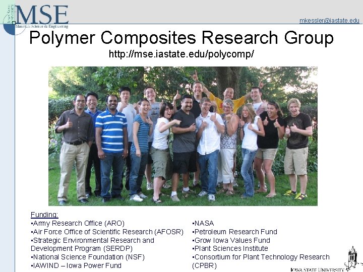 mkessler@iastate. edu Polymer Composites Research Group http: //mse. iastate. edu/polycomp/ Funding: • Army Research