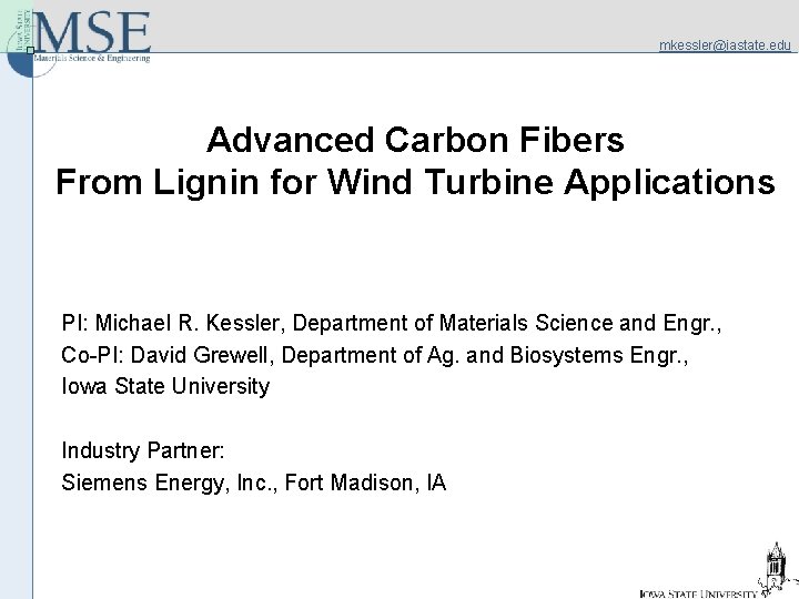 mkessler@iastate. edu Advanced Carbon Fibers From Lignin for Wind Turbine Applications PI: Michael R.