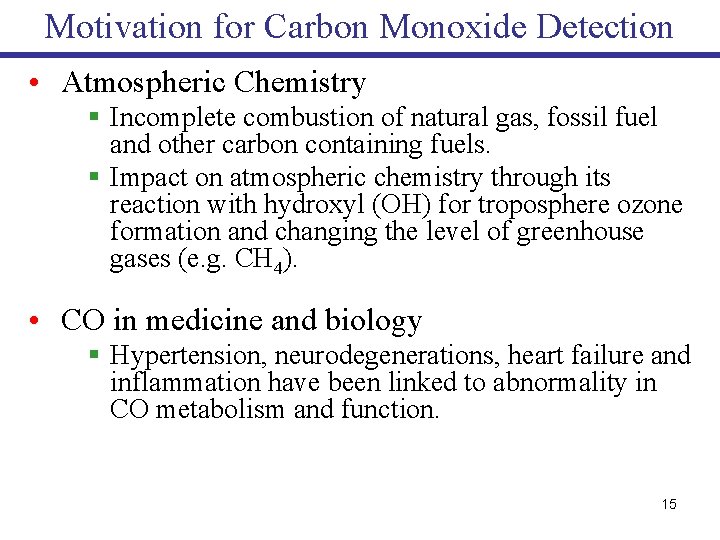 Motivation for Carbon Monoxide Detection • Atmospheric Chemistry § Incomplete combustion of natural gas,