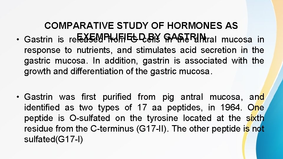 COMPARATIVE STUDY OF HORMONES AS EXEMPLIFIELD BY GASTRIN • Gastrin is released from G COMPARATIVE STUDY OF HORMONES AS EXEMPLIFIELD BY GASTRIN • Gastrin is released from G