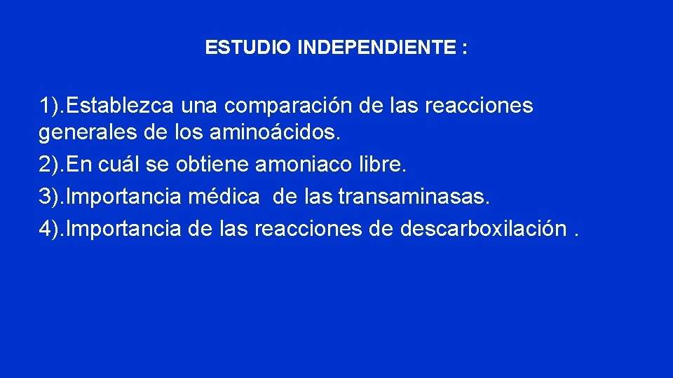 ESTUDIO INDEPENDIENTE : 1). Establezca una comparación de las reacciones generales de los aminoácidos.