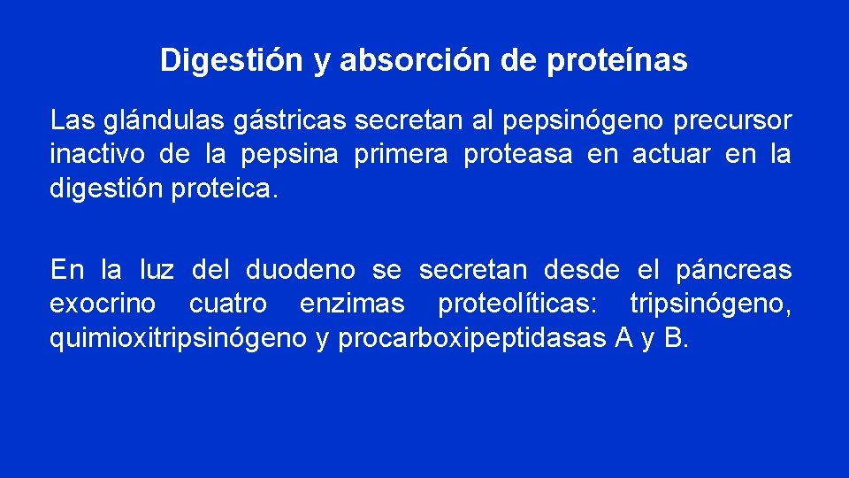 Digestión y absorción de proteínas Las glándulas gástricas secretan al pepsinógeno precursor inactivo de