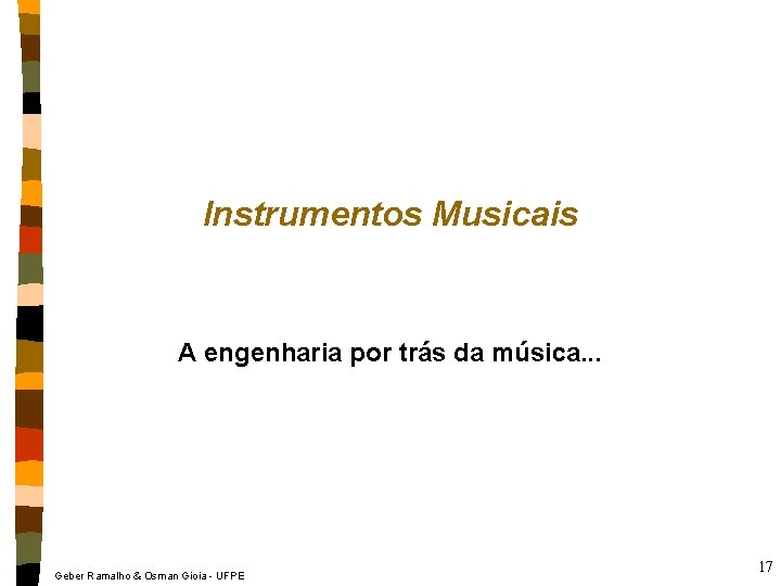 Instrumentos Musicais A engenharia por trás da música. . . Geber Ramalho & Osman