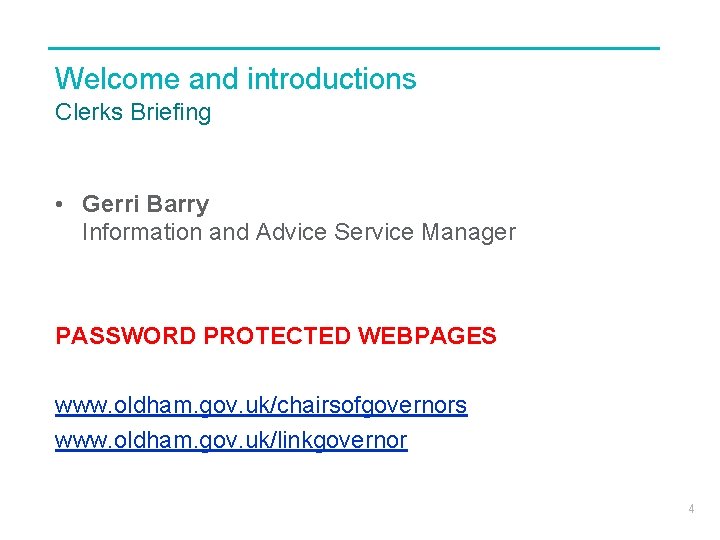 Welcome and introductions Clerks Briefing • Gerri Barry Information and Advice Service Manager PASSWORD