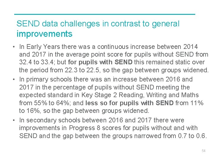 SEND data challenges in contrast to general improvements • In Early Years there was