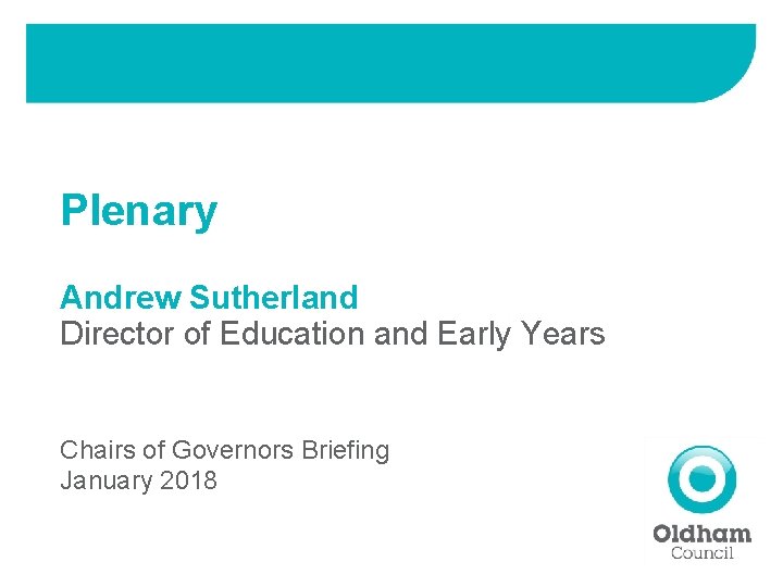 Plenary Andrew Sutherland Director of Education and Early Years Chairs of Governors Briefing January