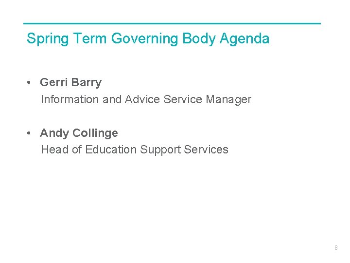 Spring Term Governing Body Agenda • Gerri Barry Information and Advice Service Manager •